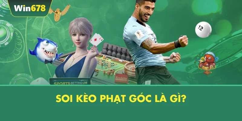 Soi Kèo Phạt Góc Là Gì?